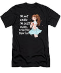 Civilized Goodness Im Not Weird Im Just More Creative Than You Anime Merch Gift Ezone Prints T-Shirt