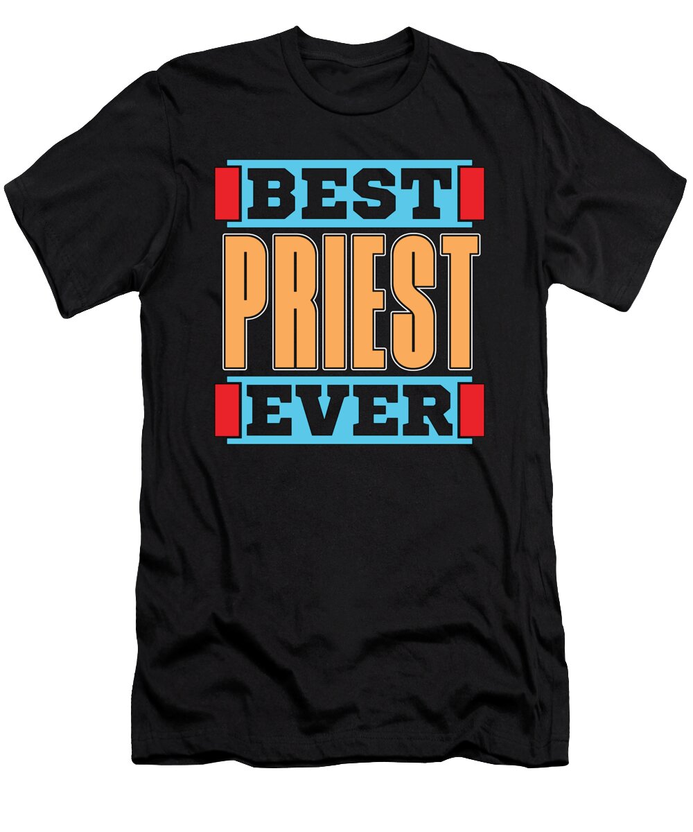 Clergy Best Priest Ever Devotion Pastor Clergyman Tshirtconcepts Marvin Poppe T-Shirt