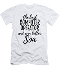 Computer Operator Son Funny Gift Idea for Child Gag Inspiring Joke the Best and Even Better Funny Gift Ideas T-Shirt
