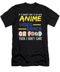 Courageous Cool Funny If Its Not Anime Video Games or Food I Dont Care Pun Cute Fans Ezone Prints T-Shirt