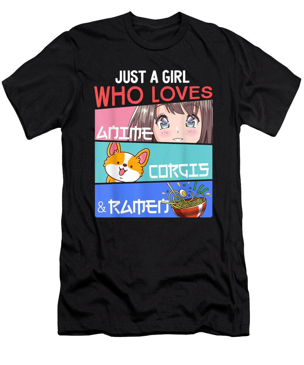 Courageous Cool Just a Girl Who Loves Anime Corgis Ramen Lover Kawaii Otaku Idol Gift Fot You Ezone Prints T-Shirt