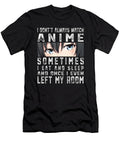 Courageous Good I Dont Always Watch Anime Japanese Baka Kawaii Anime Cute Gifts Ezone Prints T-Shirt