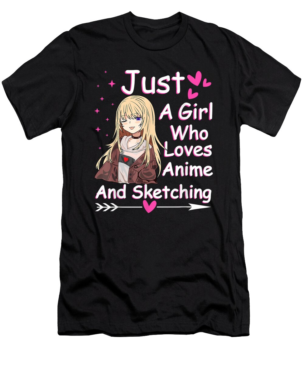 Courageous Yummy Kawaii Anime Girl Just a Girl Who Loves Anime and Sketching Cool Gift Ezone Prints T-Shirt
