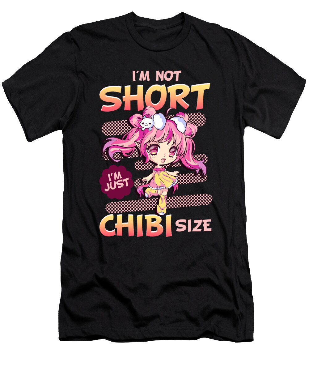 Cute Anime Girl Im Not Short Im Just Chibi Size the Perfect Presents T-Shirt