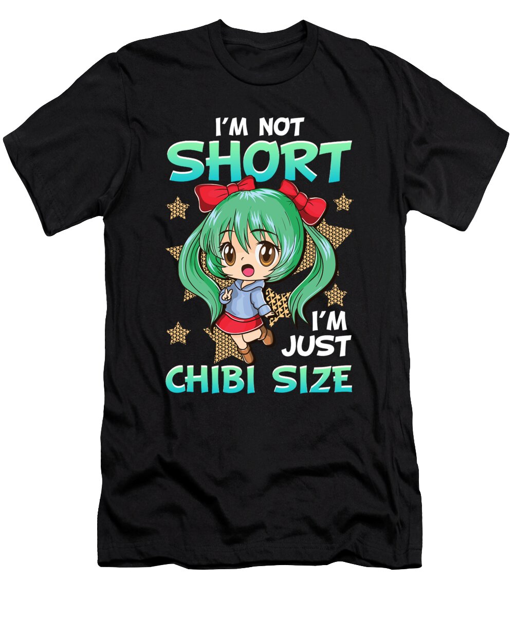 Cute Im Not Short Im Just Chibi Size Anime Girl the Perfect Presents T-Shirt