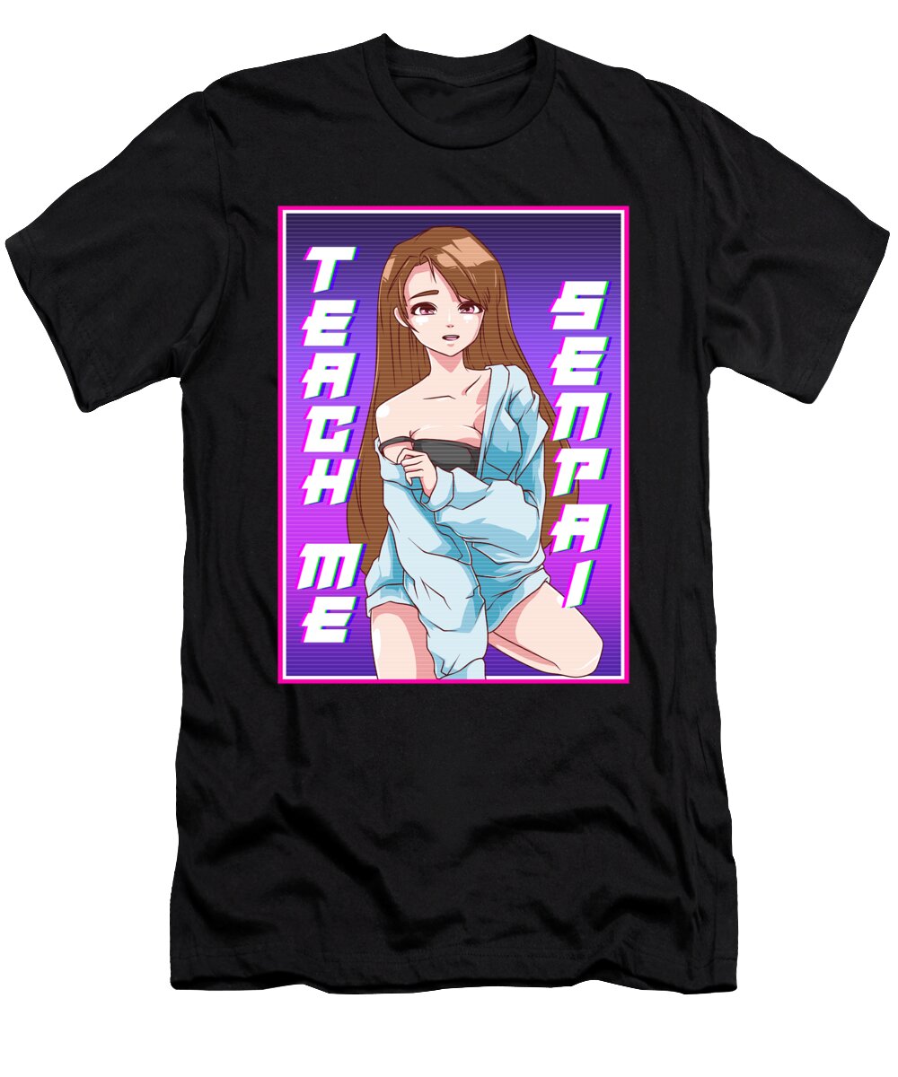 Cute Teach Me Senpai Anime Girl Japanese Kawaii the Perfect Presents T-Shirt