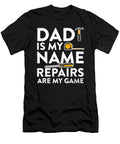 Dad Is My Name Repairs Are My Game Handyman Gift Noirty Designs T-Shirt