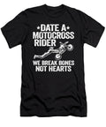 Date a Motocross Rider We Break Bones Not Hearts Funny Motocross Lisa Stronzi T-Shirt