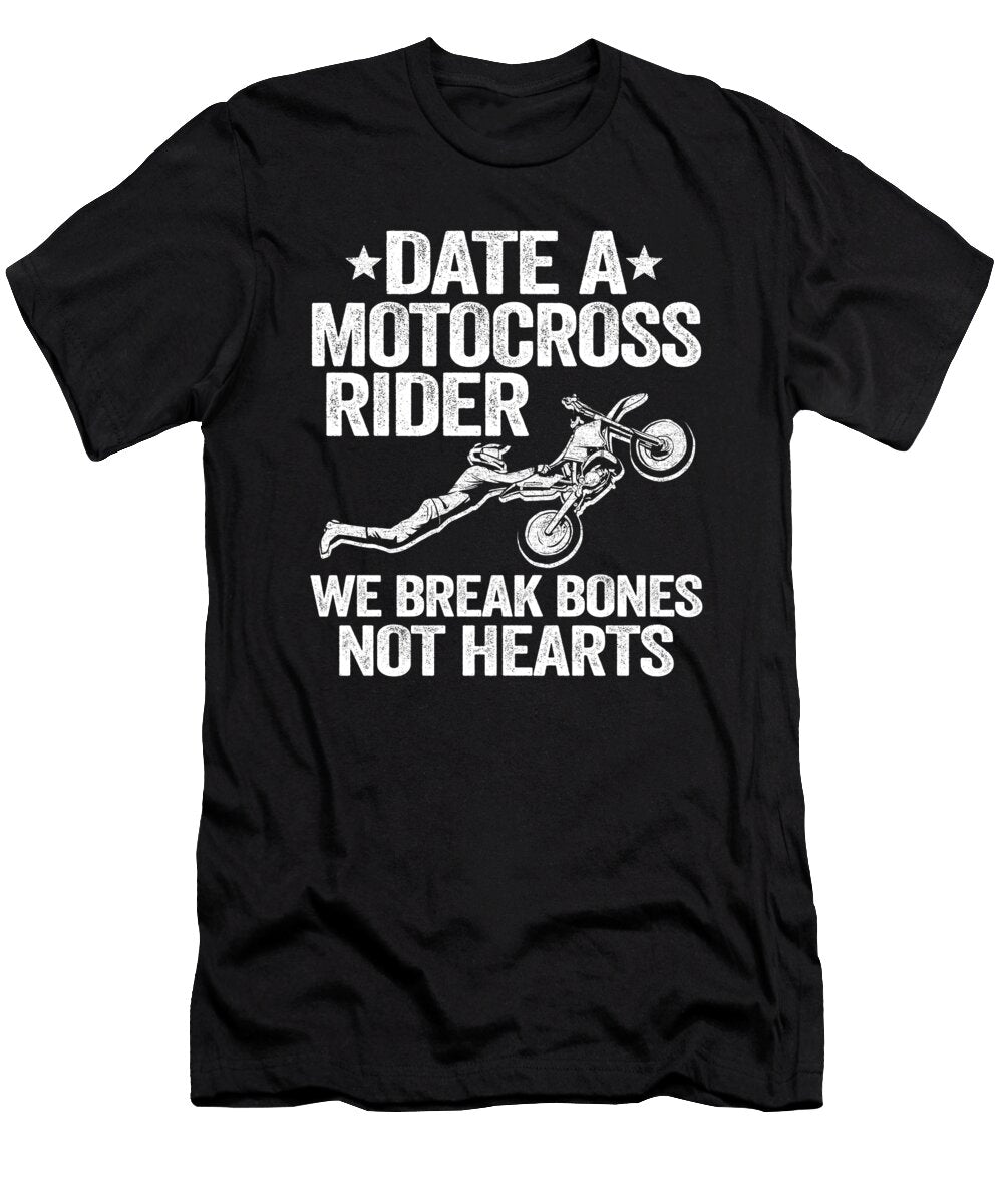 Date a Motocross Rider We Break Bones Not Hearts Funny Motocross Lisa Stronzi T-Shirt