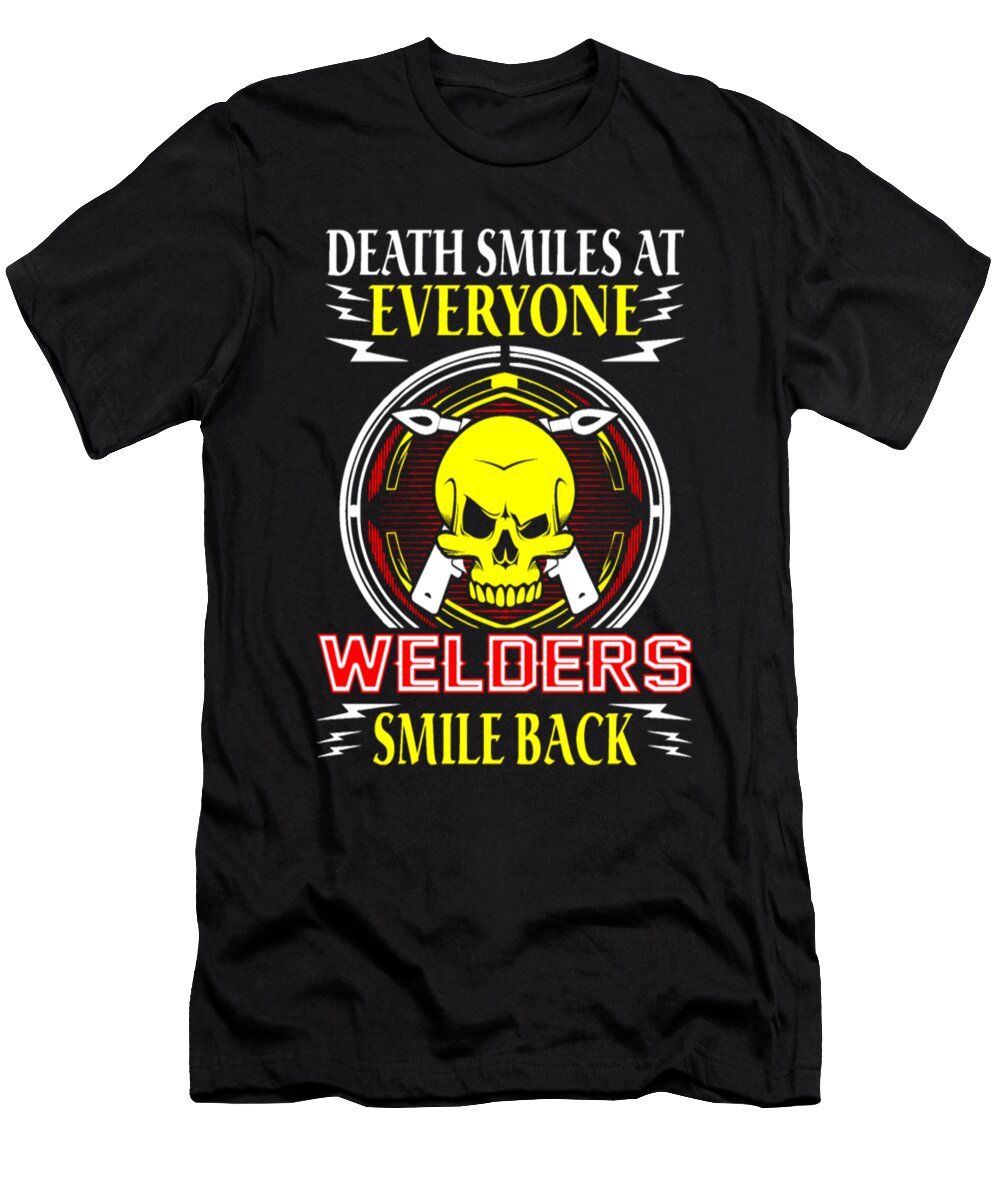 Death Smiles At Everyone Welders Smile Back Gift Tinh Tran Le Thanh T-Shirt