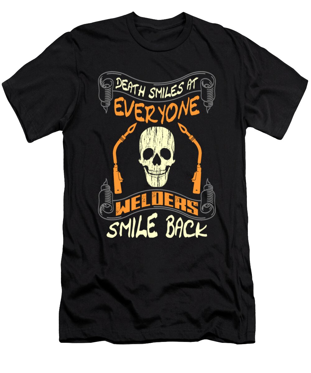 Death Smiles At Everyone Welders Smile Back Tinh Tran Le Thanh T-Shirt