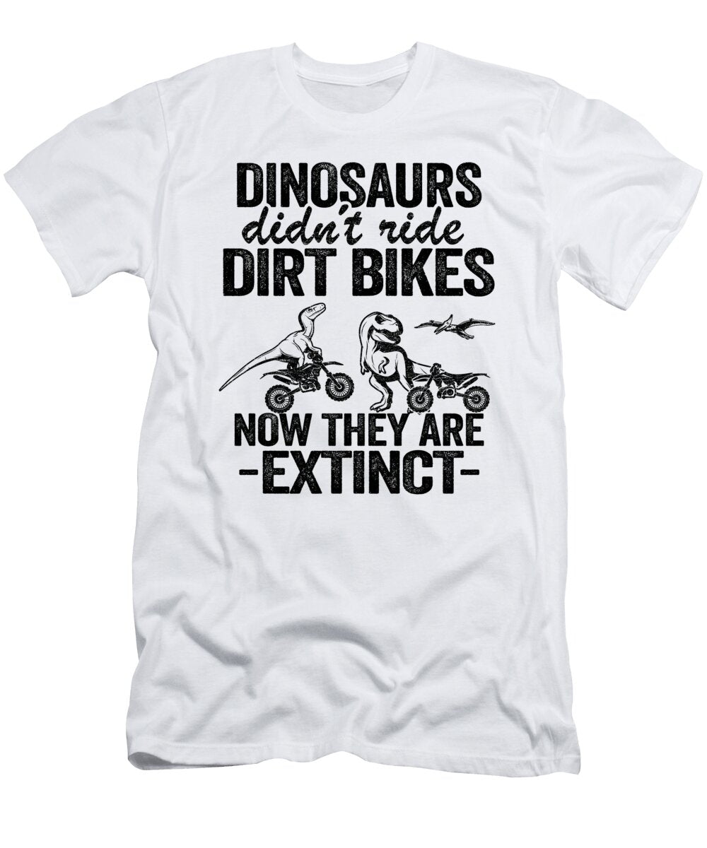 Dinosaurs Didnt Ride Dirt Bikes Now They Are Extinct Funny Motocross Lisa Stronzi T-Shirt