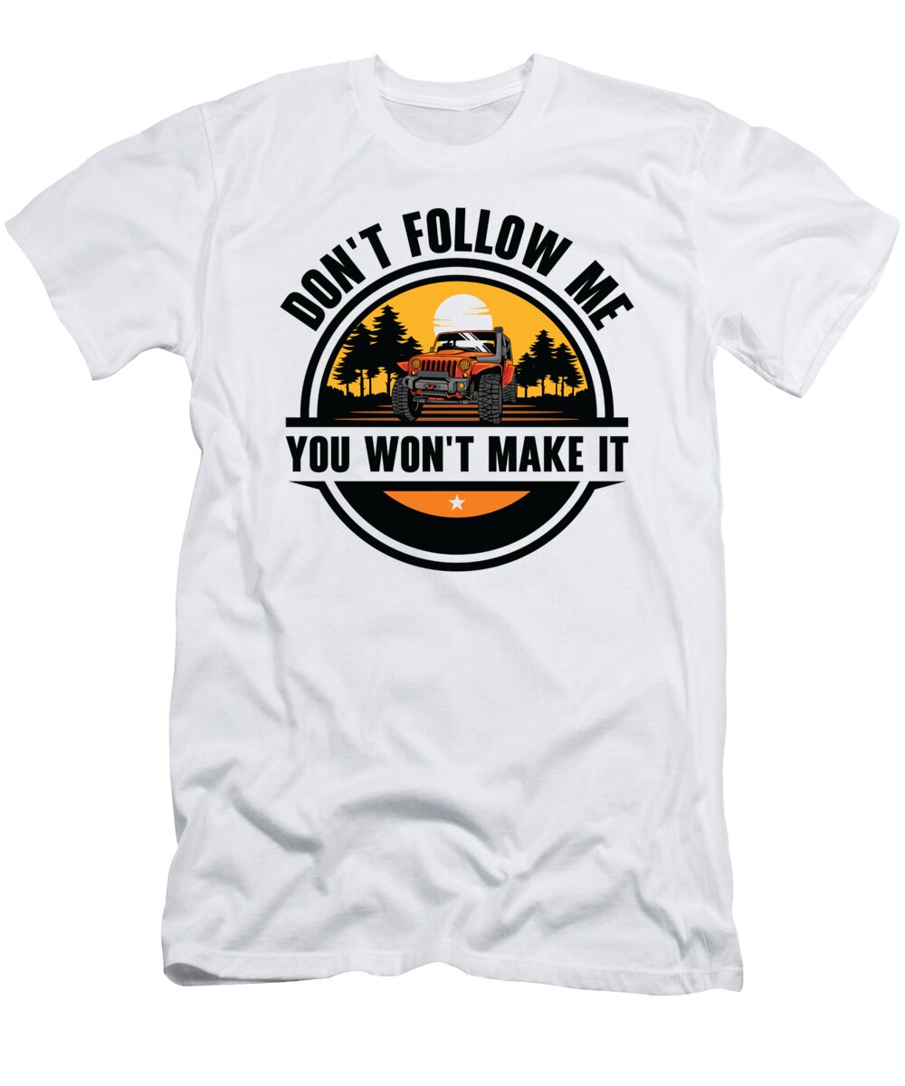 Dont Follow Me Off Road Racing Rock Crawling Mud Toms Store T-Shirt