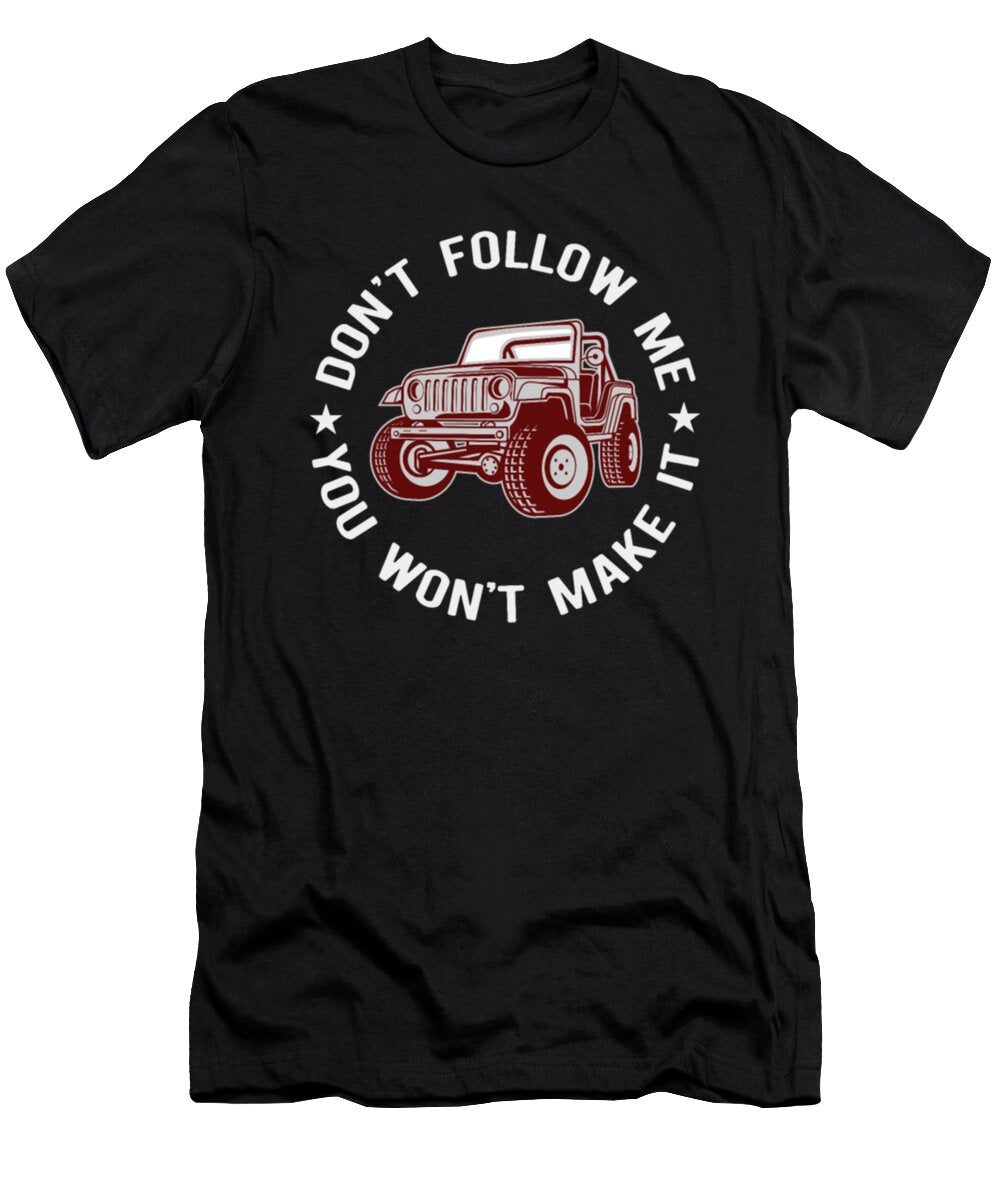 Dont Follow Me You Won T Make It Tinh Tran Le Thanh T-Shirt