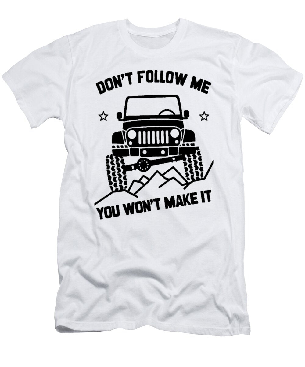 Dont Follow Me You Wont Make It Jeep Black Tinh Tran Le Thanh T-Shirt