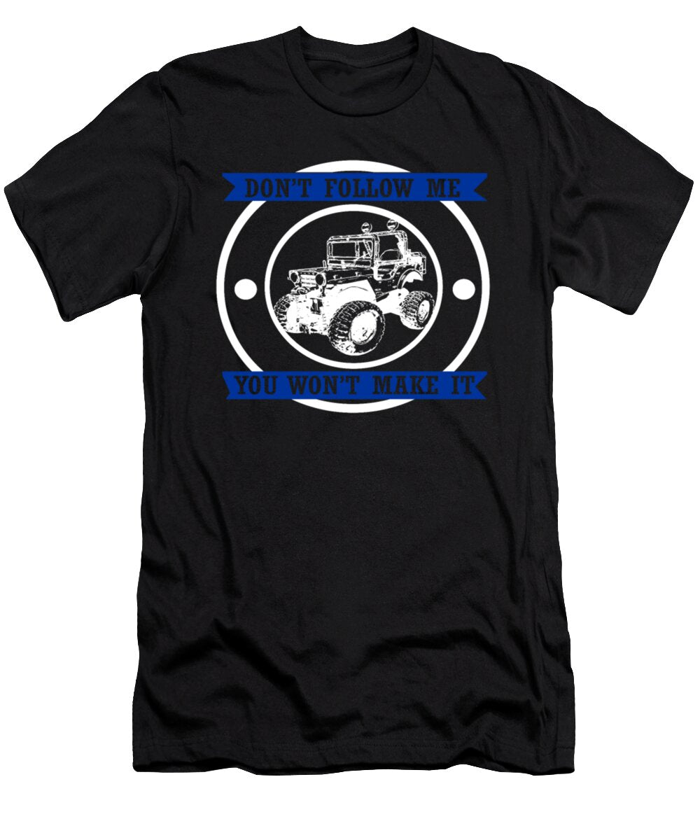 Dont Follow Me You Wont Make It Jeep Tinh Tran Le Thanh T-Shirt
