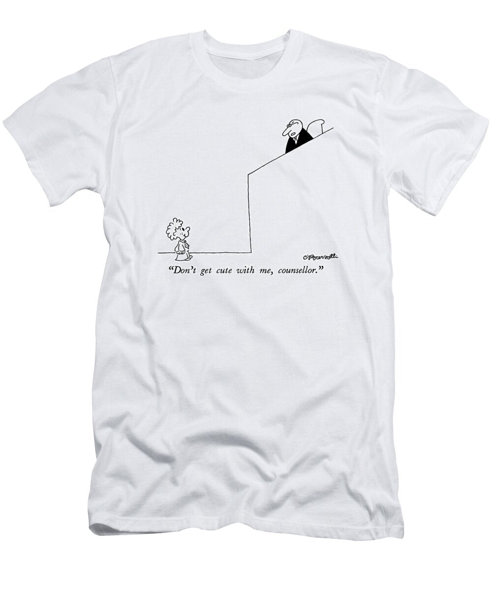Dont Get Cute Charles Barsott T-Shirt