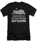 Dont Give Up Your Dreams Keep Sleeping Eq Designs T-Shirt