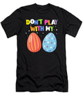 Dont Play with My Eggs Funny Easter Bunny Gift Thomas Larch T-Shirt