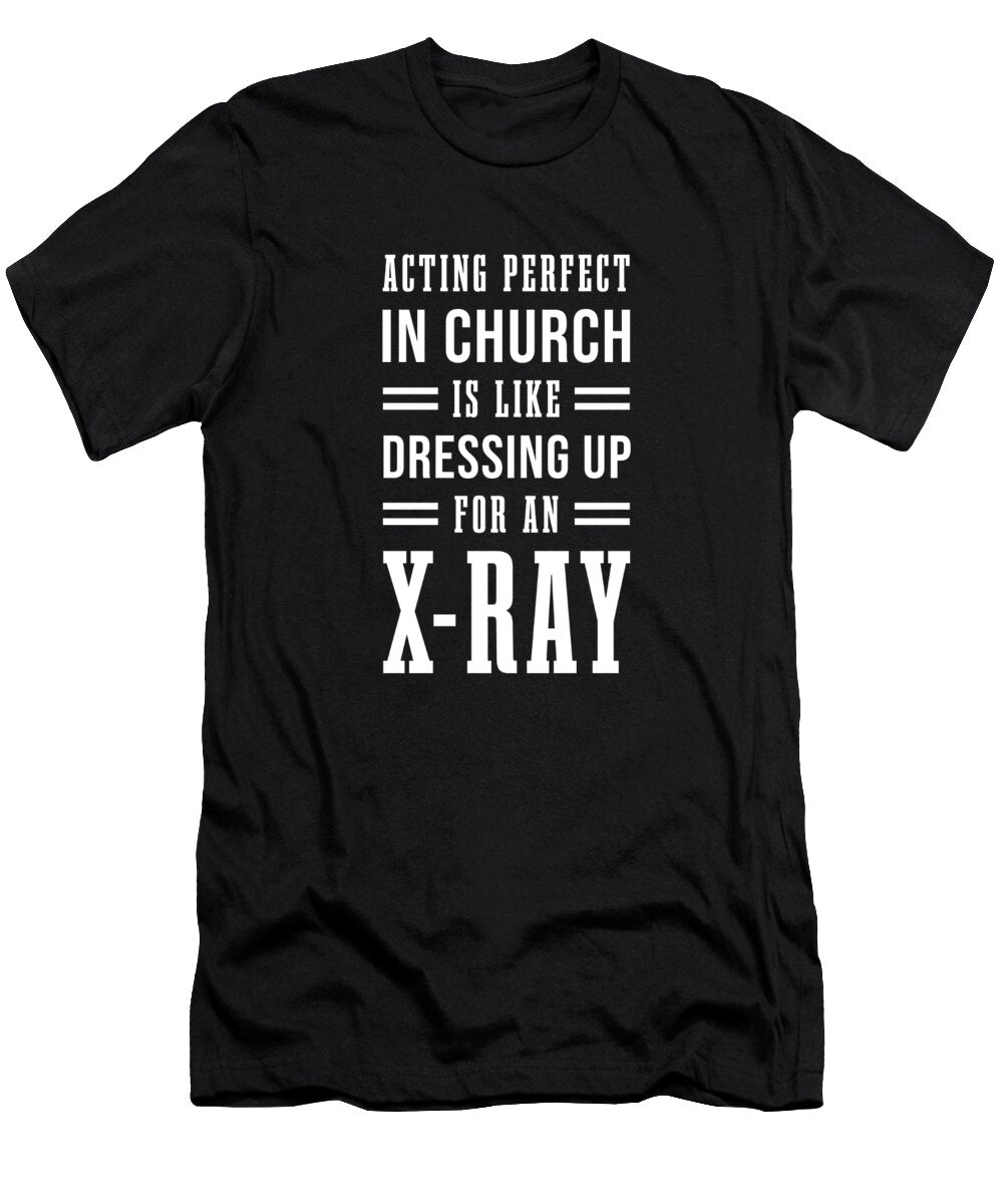 Dressing Up for an X Ray Witty Humorous Christian Quote Faith Based Print Studio Grafiikka T-Shirt