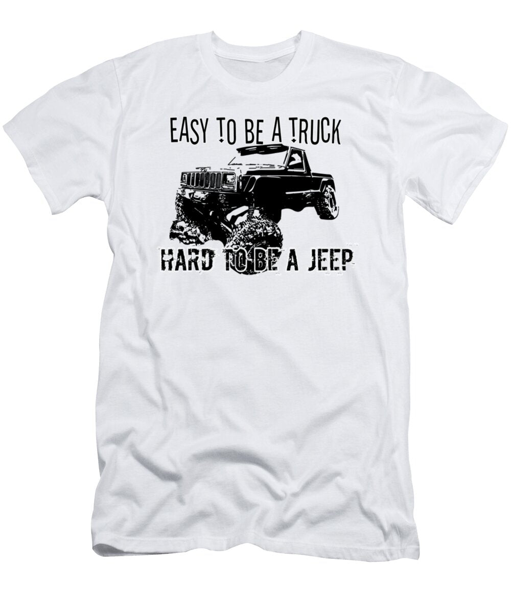 Easy to Be a Truck Hard to Be a Jeep Tinh Tran Le Thanh T-Shirt