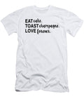 Eat Cake Toast Champagne Love Forever Quote Gift Licensed Art T-Shirt