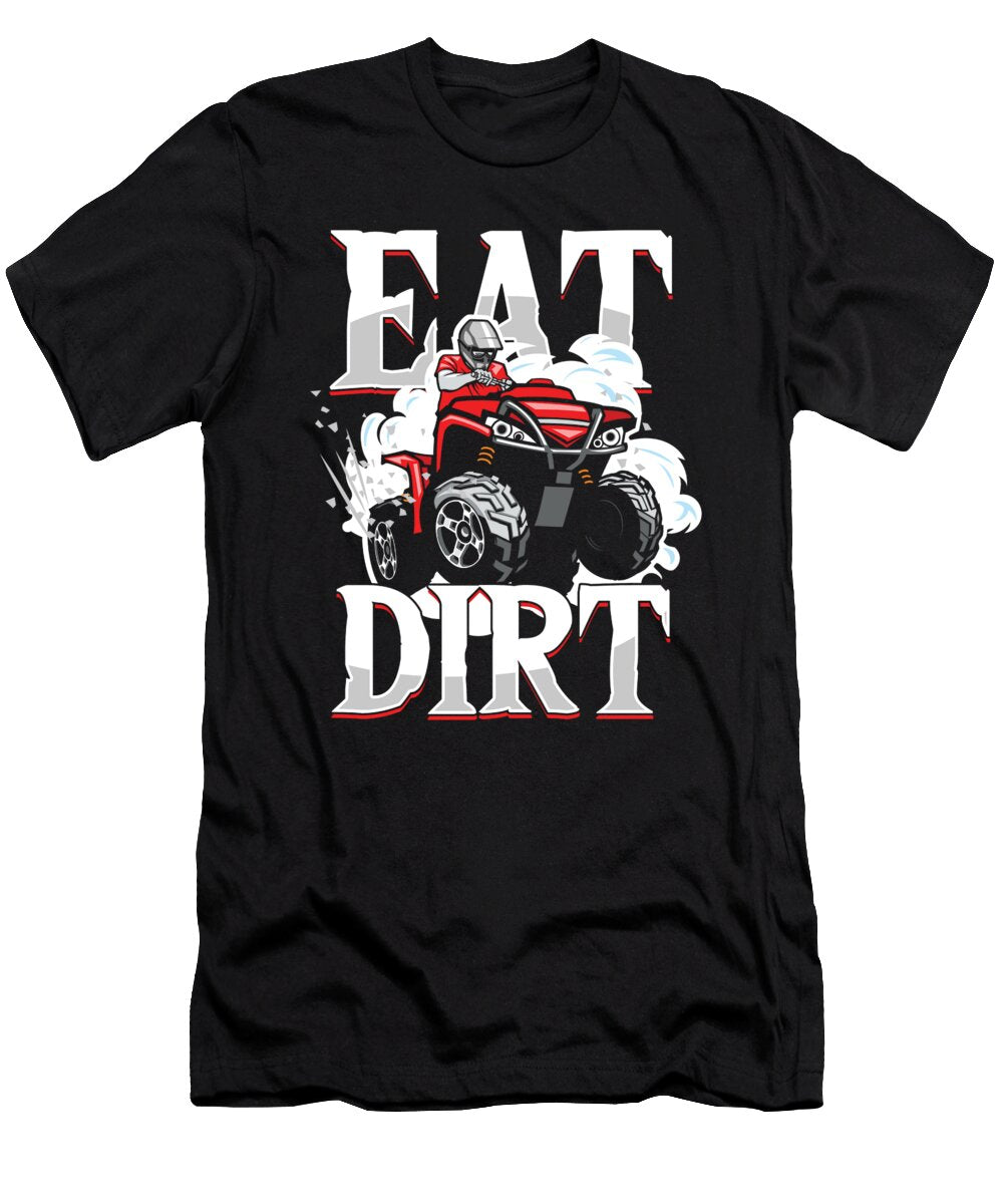 Eat Dirt Quad Racing Atv Rider Offroad Quads Gift Thomas Larch T-Shirt