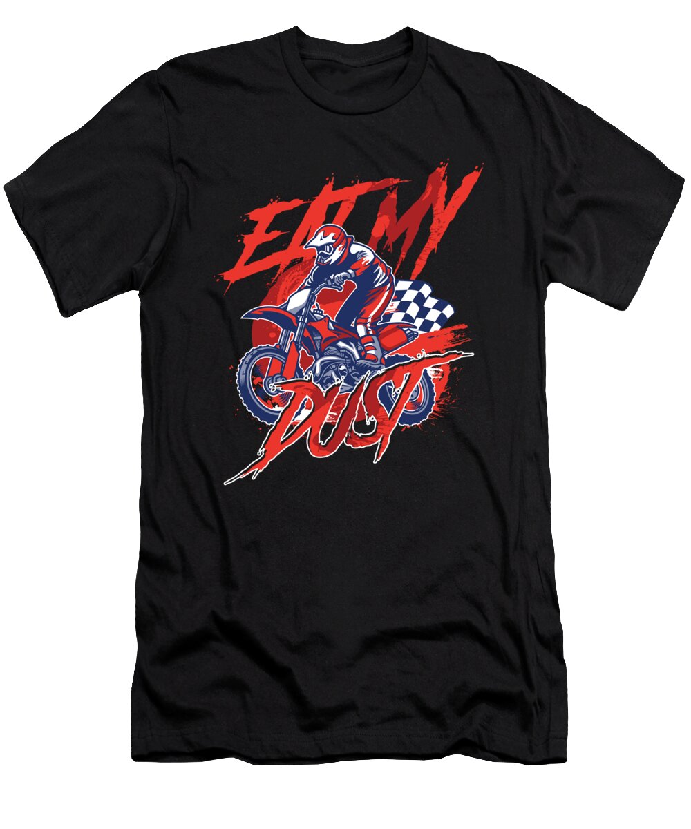 Eat My Dust Dirt Bike Motorcycle Motocross Mx Gift Thomas Larch T-Shirt