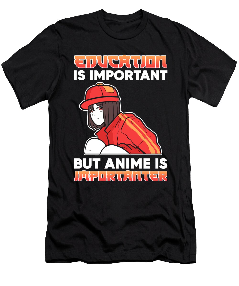 Education Is Important But Anime Is Importanter Manga Alessandra Roth T-Shirt
