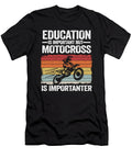 Education Is Important But Motocross Is Importanter Funny Motocross Lisa Stronzi T-Shirt