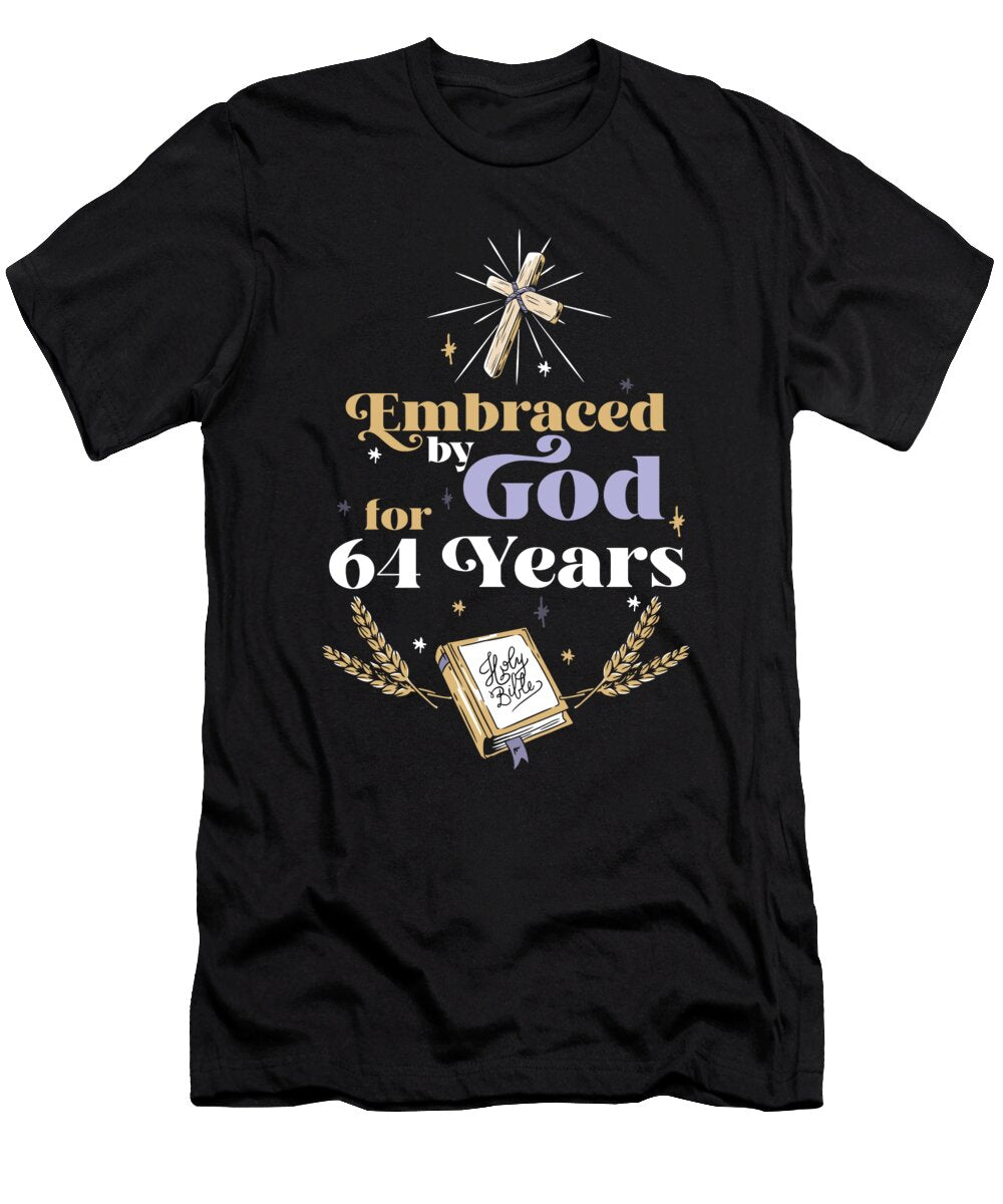 Embraced By God for 64 Years 64th Birthday Religious Theme Maximus Designs T-Shirt