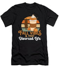 Fall Vibes That Divorce Life Funny Ex Wife Ex Husband Maximus Designs T-Shirt