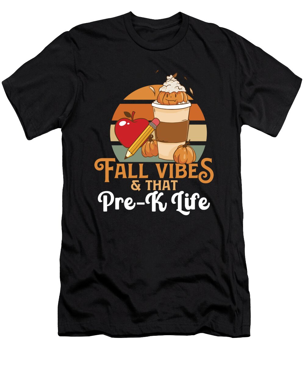 Fall Vibes That Pre K Life Preschool Teacher Student Autumn Maximus Designs T-Shirt