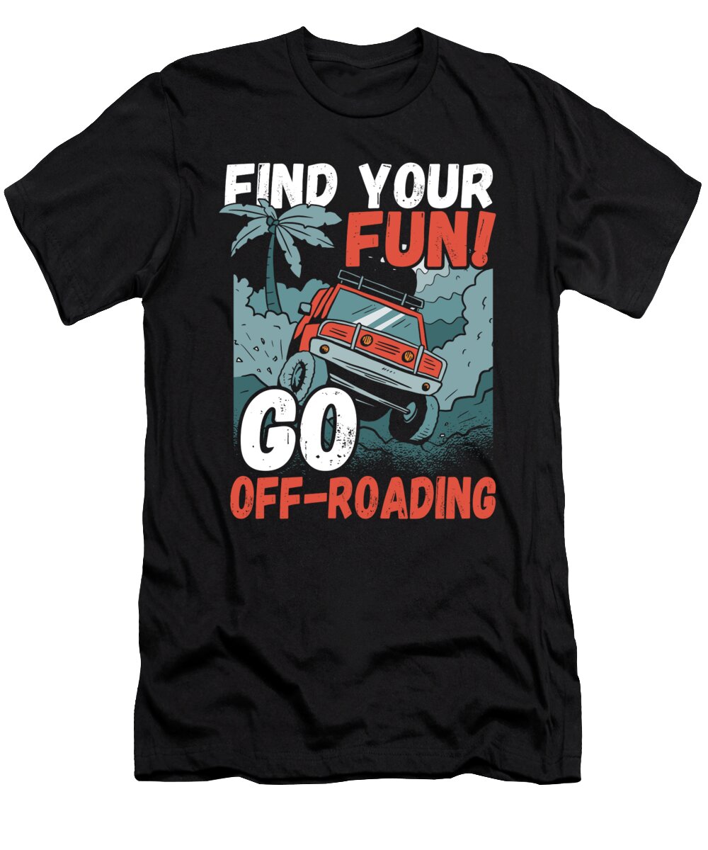 Find Your Fun Go Off Roading Offroading Alessandra Roth T-Shirt
