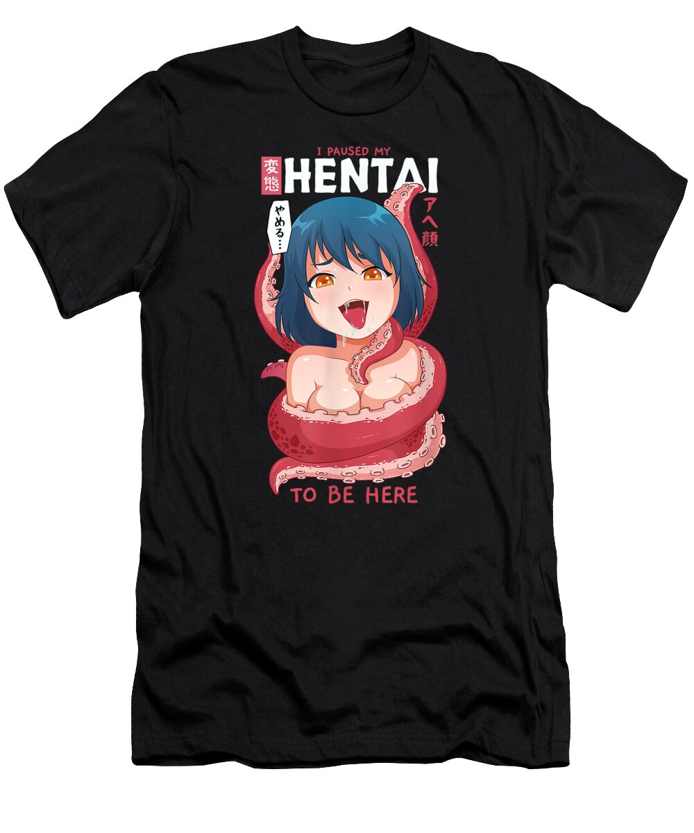 Funny Anime Girl I Paused My Anime to Be Here Tentacle Dnt Prints T-Shirt