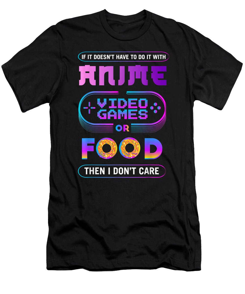 Funny Anime Video Games and Food Present for Girls Gamers Dnt Prints T-Shirt