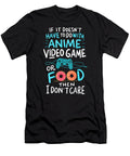 Funny Anime Video Games or Food Who Love Anime Fans Dnt Prints T-Shirt