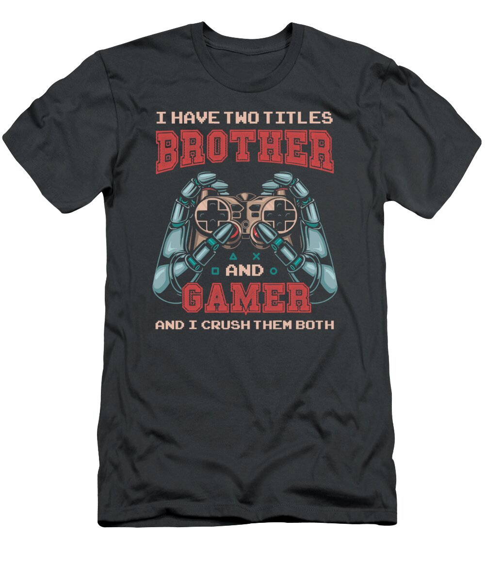 Funny I Have Two Titles Brother Gamer Aubrey Alberic T-Shirt