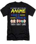 Funny If Its Not Anime Video Games or Food I Dont Care Pun Dnt Prints T-Shirt
