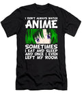 Funny Japanese Manga Kawaii Gift I Dont Always Watch Anime Dnt Prints T-Shirt