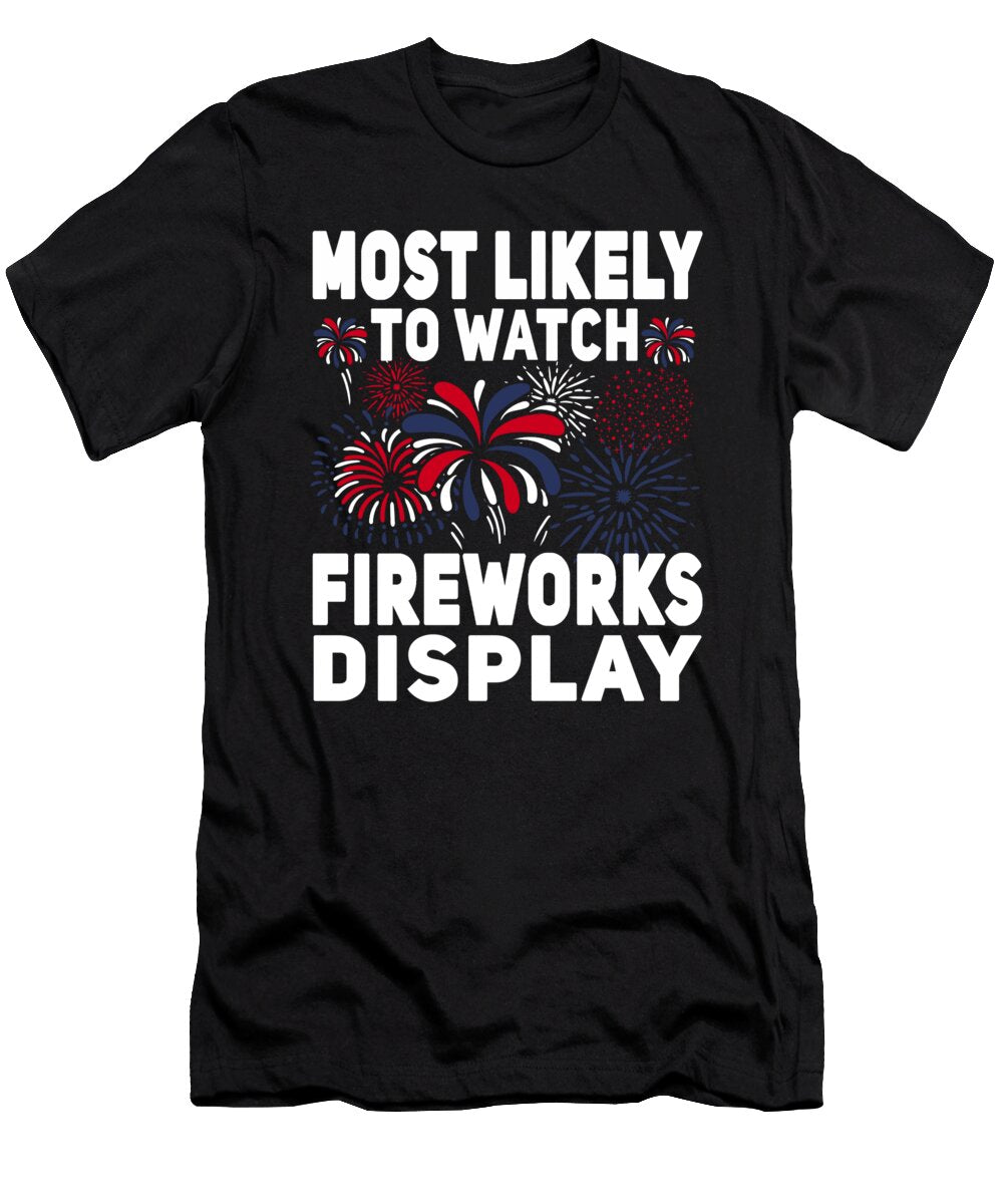 Funny Most Likely to Watch Fireworks Display 4th of July Me T-Shirt