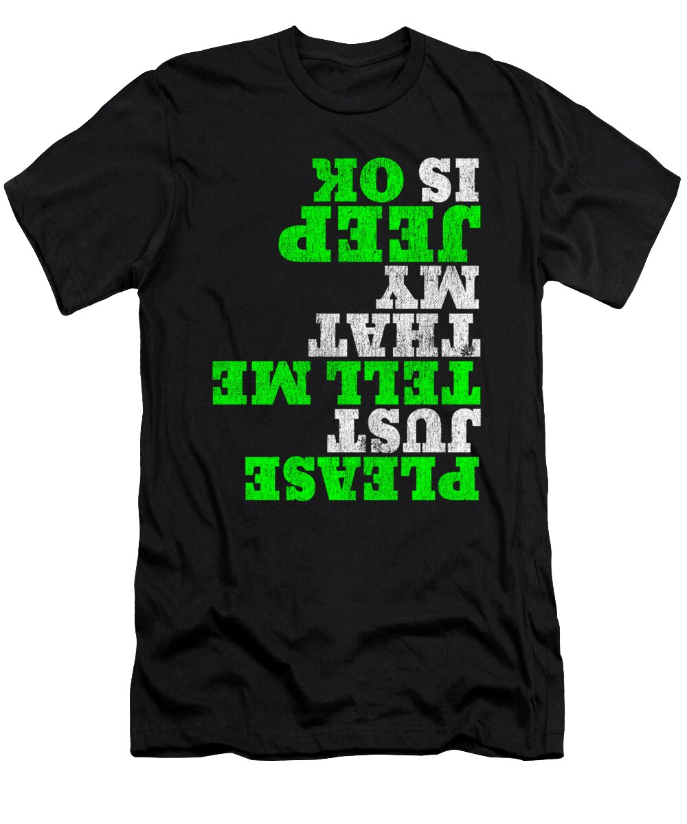 Funny Offroading Please Justell Me My Jeep Is Ok Vector Deluxe T-Shirt