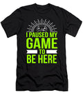 Gamer I Paused My Game to Be Here Color Gift Haselshirt T-Shirt