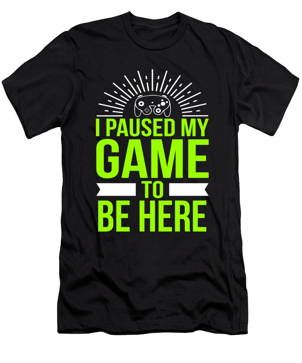 Gamer I Paused My Game to Be Here Color Gift Haselshirt T-Shirt
