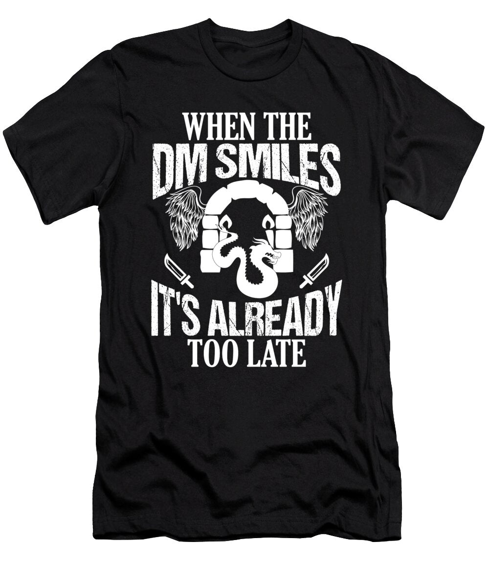 Gamer When the Dm Smiles Its Already Too Late the Perfect Presents T-Shirt