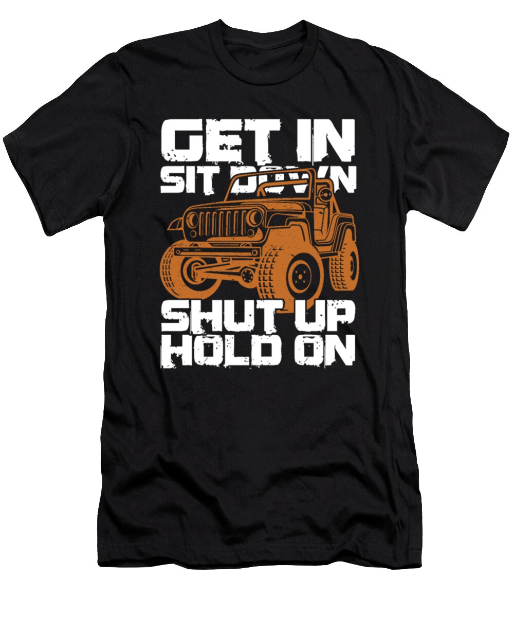 Get in Sit Down Shut Up Hold on Jeep Tinh Tran Le Thanh T-Shirt