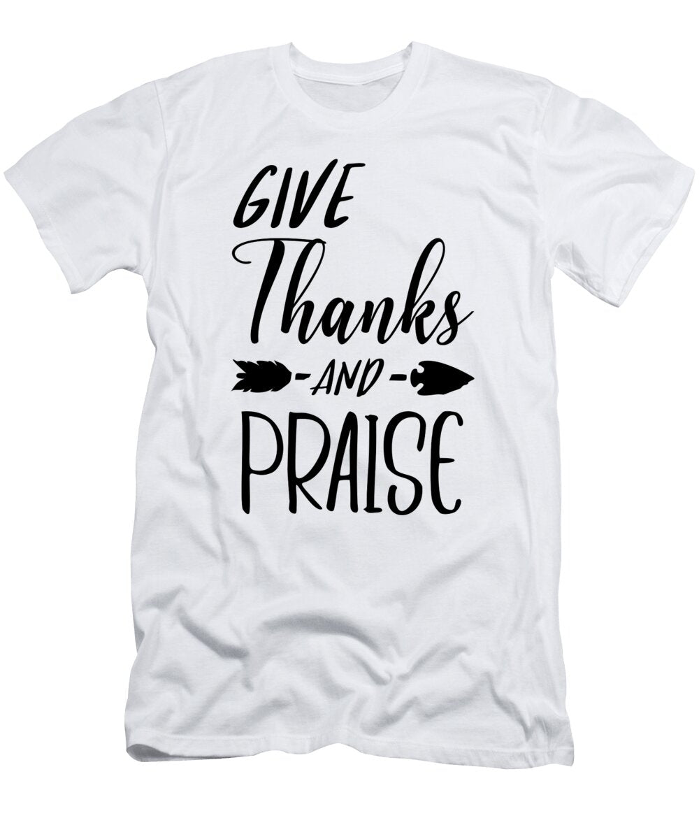 Give Thanks and Praise Thanksgiving Arrow Jacob Zelazny T-Shirt