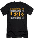 God Formed Me Sin Deformed Me Jesus Transformed Me Design Noirty Designs T-Shirt