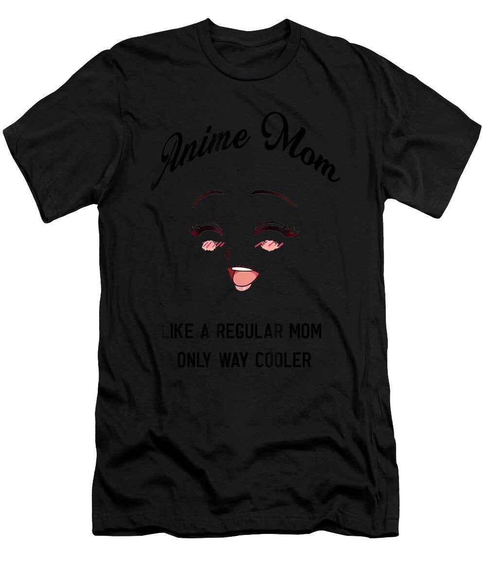 Good Beautiful Anime Mom Like a Regular Mom Only Way Cooler Kawaii Cool Gift Ezone Prints T-Shirt