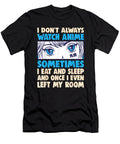 Good Beautiful Anime Waifu Otaku Funny I Dont Always Watch Anime Baka Cool Gift Ezone Prints T-Shirt